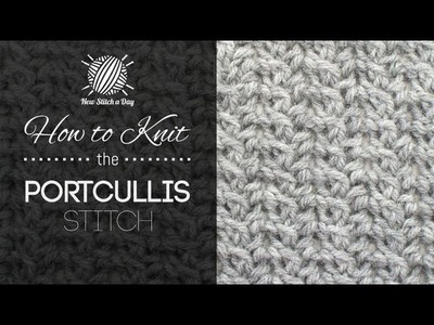 How to Knit the Portcullis Stitch