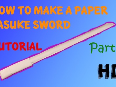 How To Make A Paper Sasuke Sword Part 2.2 (Tutorial)