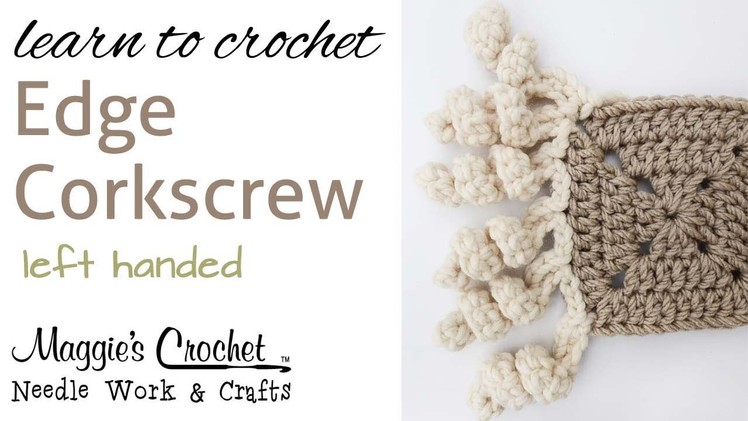 015 Learn How to Crochet: Edge Corkscrew - Left Handed