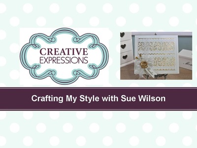 Craft Dies by Sue Wilson -- Tutorial Video; Gilded Lace Panel for Creative Expressions