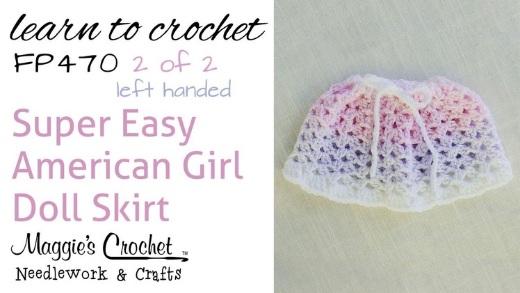 Crochet Easy American Girl Doll Skirt - 2 of 2 Left Handed- FP470