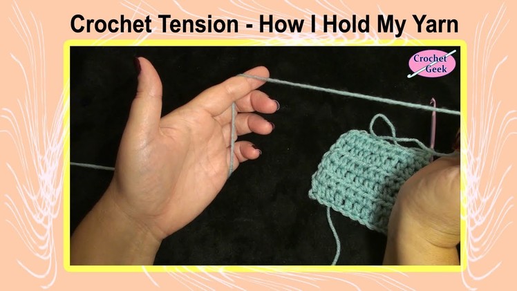 Crochet Tension - How I Hold my Yarn in my Left hand Crochet Geek