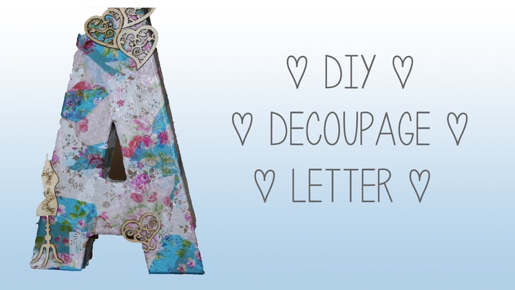 DIY  |  Decoupage Letter | Shabby Chic | Ava Drzazgowski