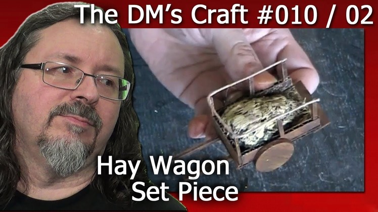 Crafting a hay wagon for a D&D set piece (the DM's Craft, Ep 10, p2)