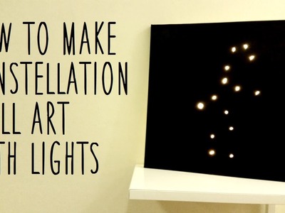 ♥ DIY Constellation Wall Art (using fairy lights) ♥