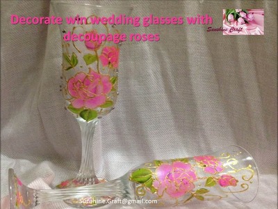 DIY - Decorate win wedding glasses with decoupage roses