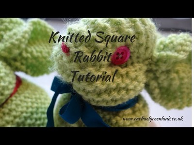 How to Make a Rabbit or Easter Bunny from a Knitted Square