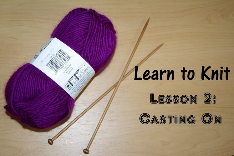 LEARN TO KNIT - LESSON 2: Casting On. Yay For Yarn