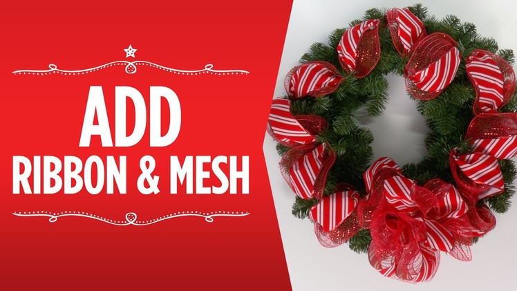 Make It Merry:  Add Ribbon & Mesh to Your Wreath