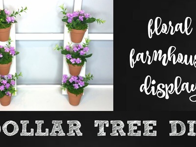 DOLLAR TREE FLORAL FARMHOUSE DISPLAY DIY