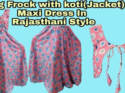 Long Frock with koti(Jacket) Maxi Dress In Rajasthani Style✂️ Cutting & Stitching Video. .