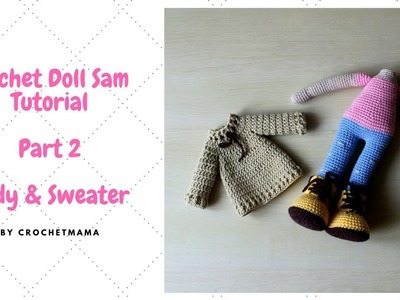 Crochet Amigurumi Doll Sam (Part 2) - Body & Sweater