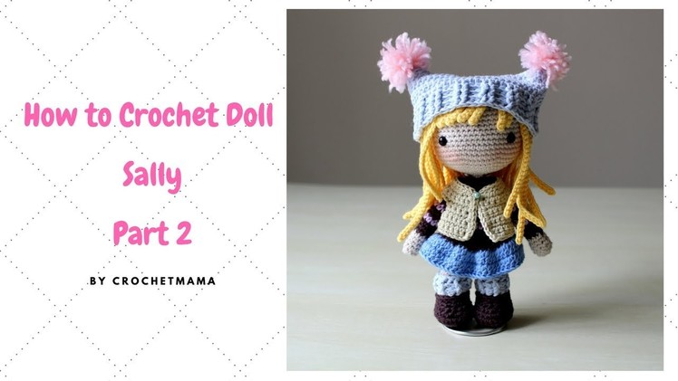 Crochet Amigurumi Doll Tutorial - Sally (Part 2.2)