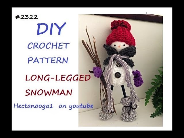 CROCHET PATTERN, Long-Legged Snowman, #2322, Free-Standing Christmas decoration