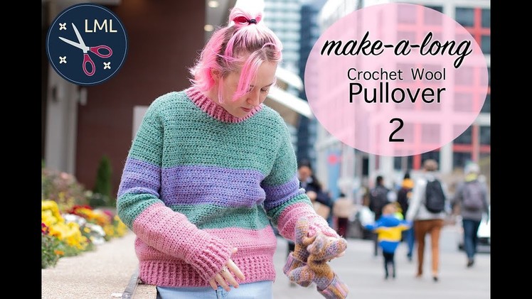 Crochet Wool Pullover | Make Along Tutorial (advanced beginner) 2 of 2 | Last Minute Laura