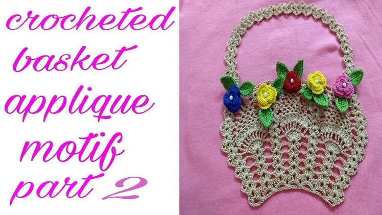 Crocheted basket applique motif ( part # 2) by Sapna Crafts