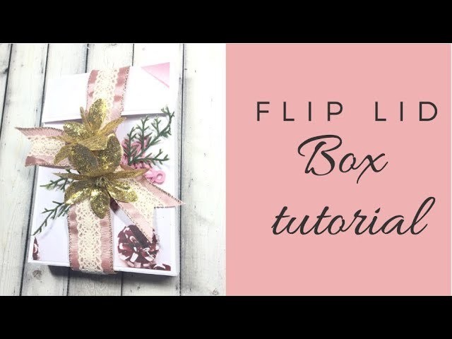 Flip Lid Box tutorial