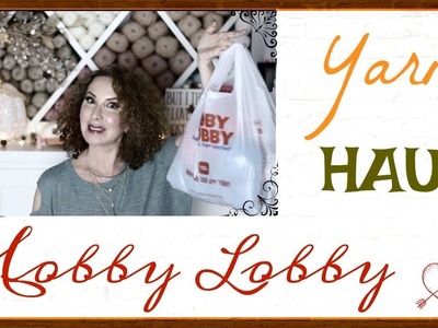 Hobby Lobby Yarn Haul.Unboxing