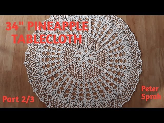 How to Crochet 34"  Pineapple tablecloth. Pineapple doily:  Part 2.3