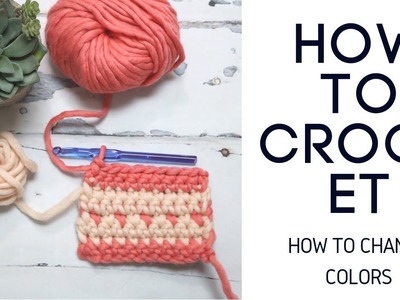 How to Crochet - Learn How to Change Colors