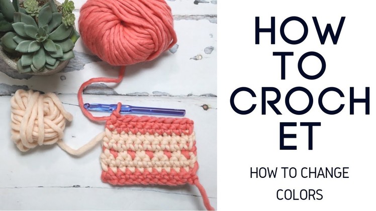 How to Crochet - Learn How to Change Colors
