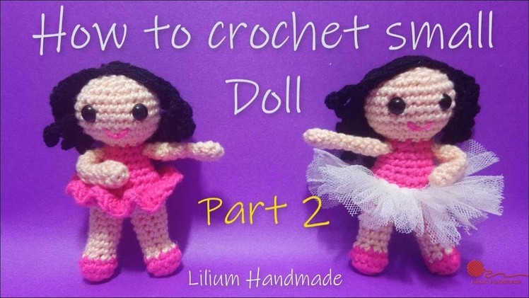 How to crochet small doll part 2 of 2 tutorial (left hand)