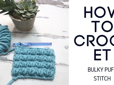 How to Crochet the Bulky Puff Stitch