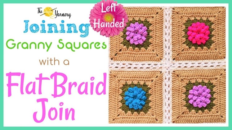 Joining Granny Squares with a Flat Braid Join - LEFT HANDED