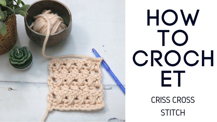 Learn How to Crochet the Criss Cross Stitch