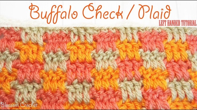 Left Handed Crochet: Buffalo Check. Plaid Stitch
