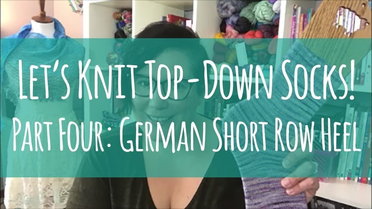 Let's Knit Top-Down Socks. Part 4. German Short Row Heel