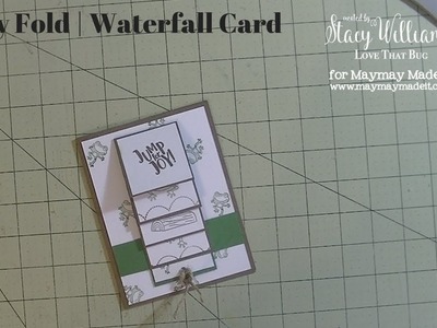 Maymay Made It DT | Fancy Fold | Waterfall Card