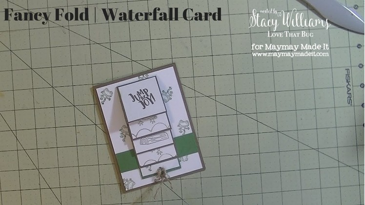 Maymay Made It DT | Fancy Fold | Waterfall Card