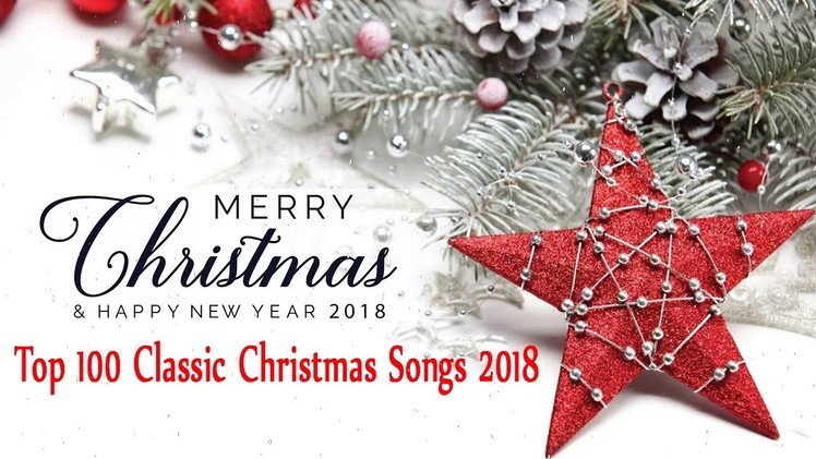 Top 100 Traditional Christmas Songs All Time - Best Classic Christmas Songs 2018