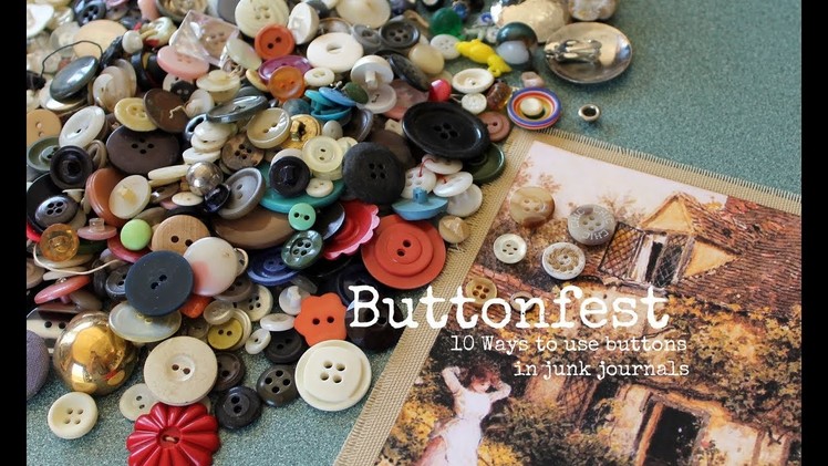 Tutorial: Buttonfest - 10 Ways to Use Buttons in Junk Journals