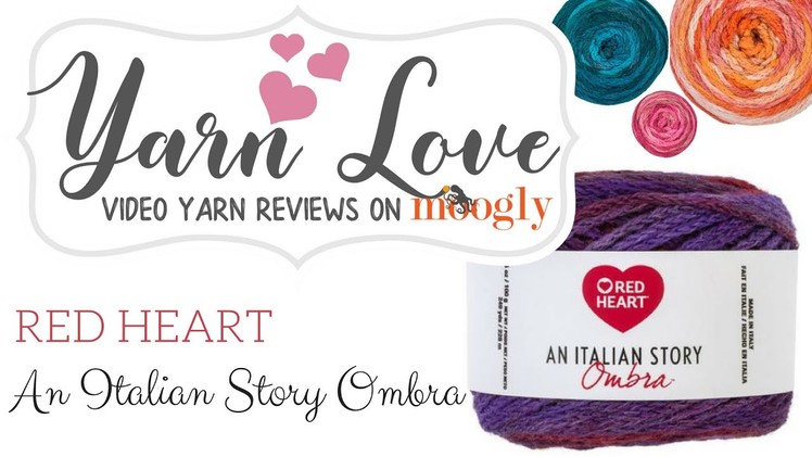 Yarn Love: Red Heart An Italian Story Ombra