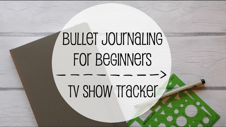 Bullet Journaling For Beginners | How To Create A TV Tracker