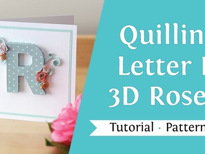 Quilling Letter R and How to Make 3D Roses Tutorial