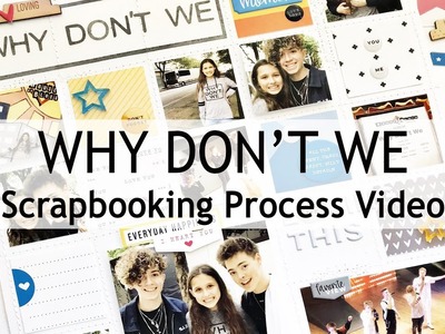 Scrapbooking Process #14: Why Don't We