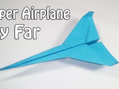 How To Make Paper Airplanes That Fly Far - Easy Paper Plane