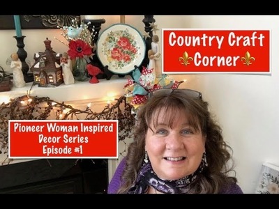 The Pioneer Woman Inspired Decor Series, Episode #1 - The Mantle