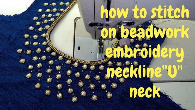 How to stitch on beadwork embroidery neckline''U'' neck