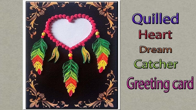 Quilled Heart Shaped  Dream Catcher Greeting card | Paper Quilling Art