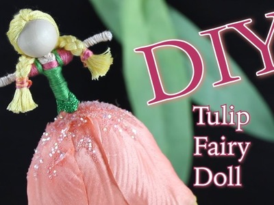 DIY Tulip Fairy Doll | Flower Fairy | How To Make A Doll | Untidy Artist