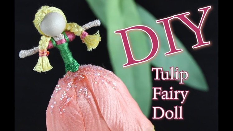 DIY Tulip Fairy Doll | Flower Fairy | How To Make A Doll | Untidy Artist