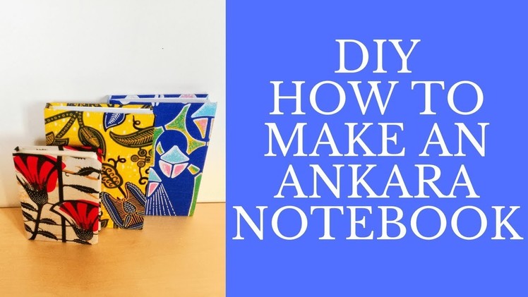 DIY: HOW TO MAKE AN ANKARA NOTEBOOK. Very Easy