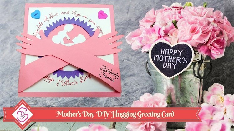 How to make Mother’s Day DIY Hugging Greeting Card | A collaboration with Creative Kosh