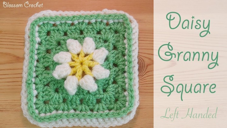 Left Handed Crochet: 3D Textured Daisy Granny Square