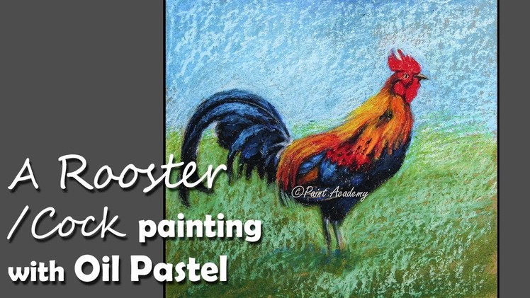 How to Paint A Colorful Rooster.Cock.Chicken in Oil Pastel