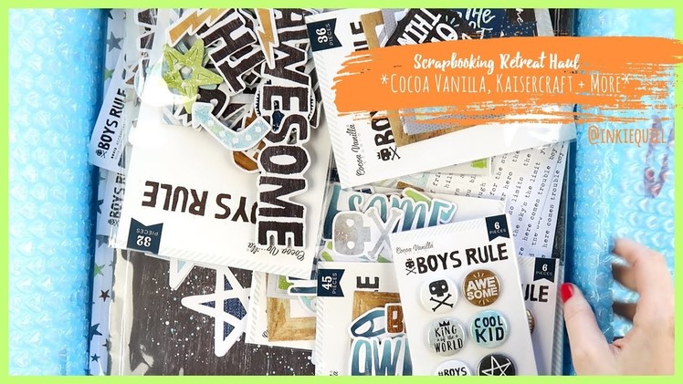 Scrapbooking Retreat Haul *Cocoa Vanilla, Kaisercraft and More!* + + + INKIE QUILL